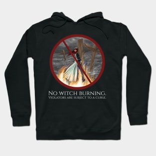 No Witch Burning - Violators Are Subject To A Curse Hoodie